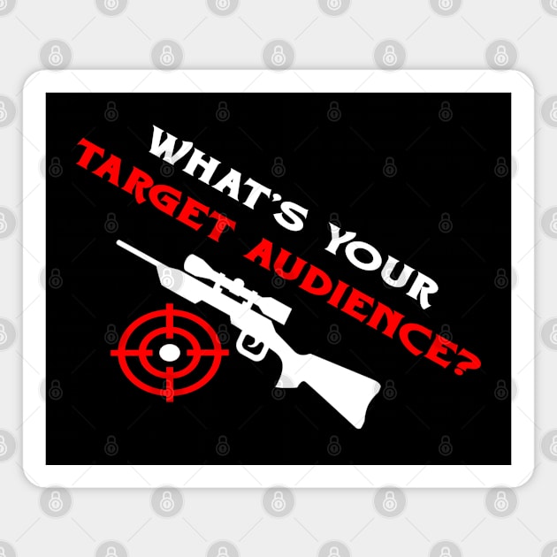 What's Your Target Audience? Magnet by LininaDesigns